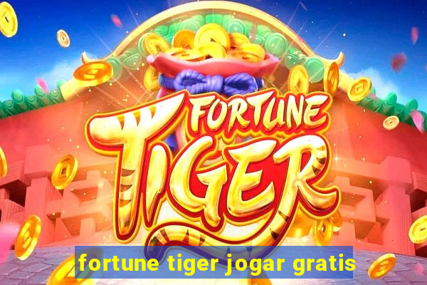 fortune tiger jogar gratis